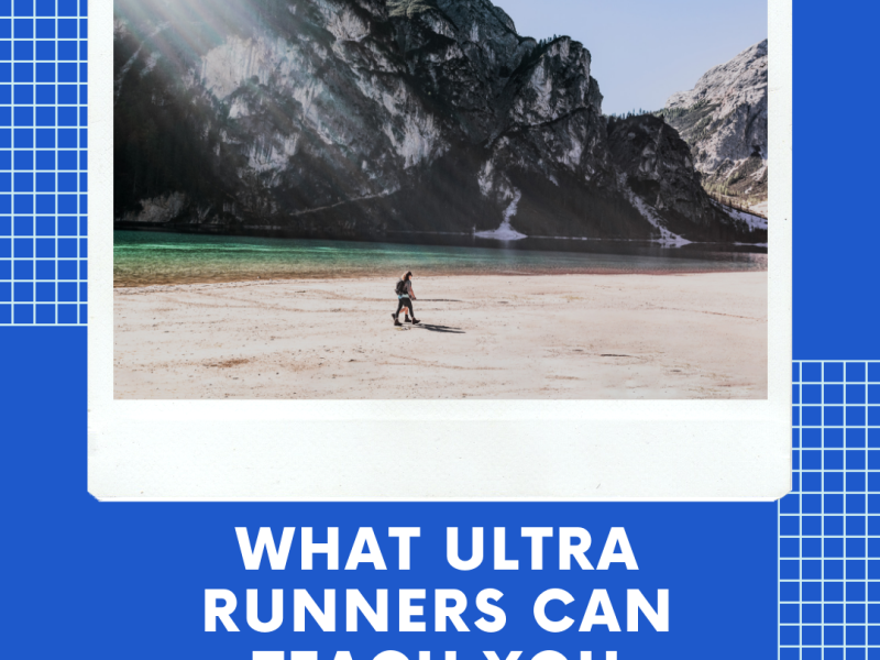 9 Pieces of Advice from Ultra Marathoners