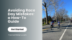 Learn all you can about how to avoid common race day mistakes.